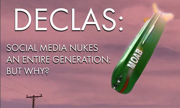 DECLAS: Social Media Nukes An Entire Generation… But Why? [Free Ebook!]